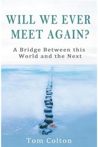 Will We Ever Meet Again?