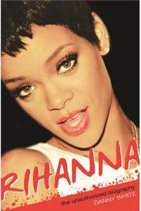 Rihanna: The Unauthorized Biography