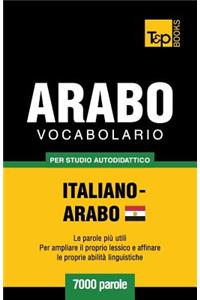 Vocabolario Italiano-Arabo Egiziano per studio autodidattico - 7000 parole