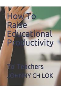How to Raise Educational Productivity