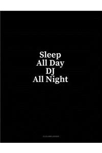 Sleep All Day DJ All Night: 4 Column Ledger