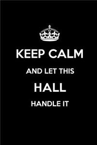 Keep Calm and Let This Hall Handle It
