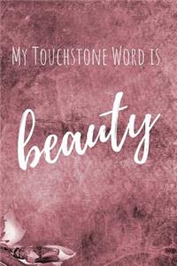 My Touchstone Word is BEAUTY