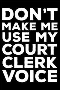 Don't Make Me Use My Court Clerk Voice