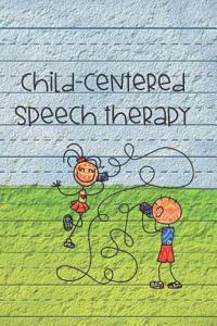 Child-Centered Speech Therapy: Workbook & Journal