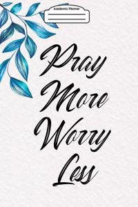 Academic Planner 2019-2020 - Pray More Worry Less