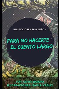 Para No Hacerte El Cuento Largo