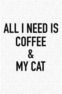 All I Need Is Coffee and My Cat