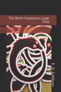 The Worm Ouroboros: Large Print