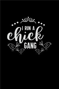 I Run a Chick Gang