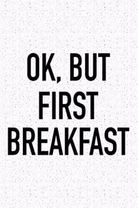 Ok, But First Breakfast