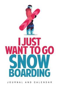 I Just Want to Go Snowboarding