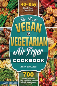 Basic Vegan & Vegetarian Air Fryer Cookbook