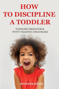 How to Discipline a Toddler