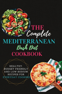 The Complete Mediterranean Dash Diet Cookbook