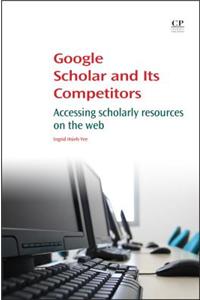 Google Scholar and Its Competitors: Accessing Scholarly Resources on the Web