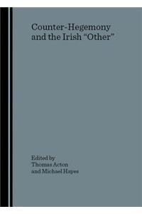 Counter-Hegemony and the Irish Other