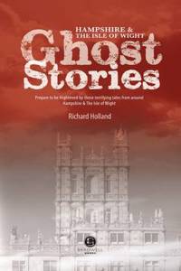 Hampshire & the Isle of Wight Ghost Stories