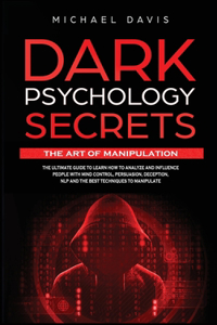 Dark Psychology Secrets - The Art of Manipulation