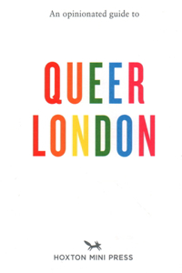 Opinionated Guide to Queer London