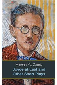Joyce at Last and Other Short Plays (b/w)