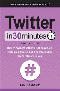 Twitter In 30 Minutes (3rd Edition)