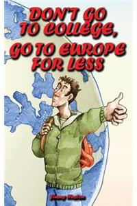 Don't Go to College, Go to Europe for Less