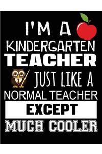 I'm a Kindergarten Teacher Just Like a Normal Teacher Except Much Cooler