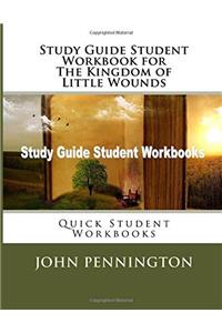 Study Guide Student Workbook for the Kingdom of Little Wounds: Quick Student Workbooks