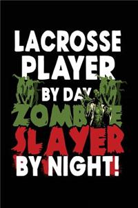 Lacrosse Player By Day Zombie Slayer By Night!