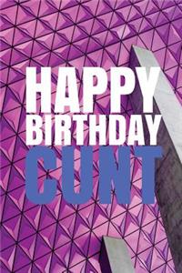 HAPPY BIRTHDAY, CUNT! A fun, rude, playful DIY birthday card (EMPTY BOOK), 50 pages, 6x9 inches