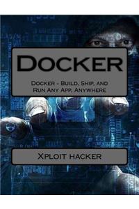 Docker: Docker - Build, Ship, and Run Any App, Anywhere