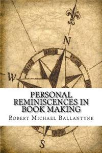 Personal Reminiscences in Book Making