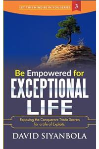 Be Empowered for Exceptional Life!