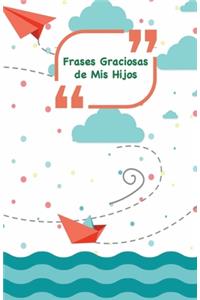 Frases Graciosas de mis hijos