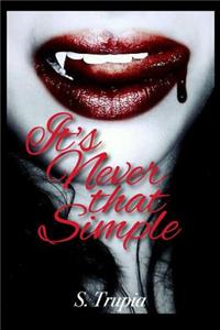 It's Never That Simple