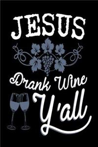Jesus Drank Wine Y'all