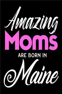 Amazing Moms Are Born In Maine