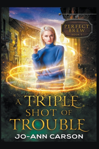 Triple Shot of Trouble