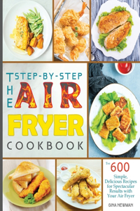 Step-by-Step Air Fryer Cookbook