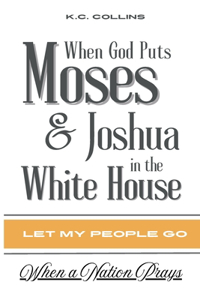 When God Puts Moses & Joshua in the White House