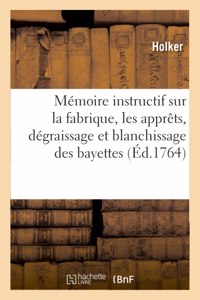 Mémoire Instructif Sur La Fabrique, Les Apprêts, Dégraissage Et Blanchissage Des Bayettes Et