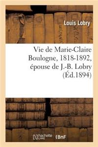 Vie de Marie-Claire Boulogne, 1818-1892, Épouse de J.-B. Lobry