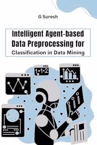 Intelligent Agent-based Data Preprocessing for Classification in Data Mining