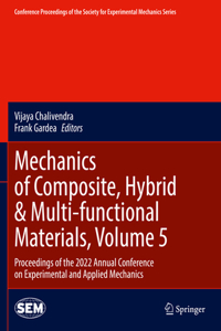 Mechanics of Composite, Hybrid & Multi-functional Materials, Volume 5