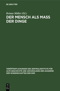 Der Mensch ALS Mass Der Dinge