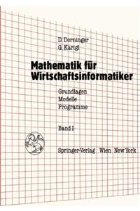 Mathematik Fur Wirtschaftsinformatiker. Grundlagen, Modelle, Programme: Band 1