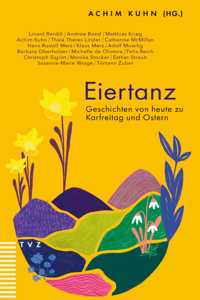 Eiertanz: Geschichten Von Heute Zu Karfreitag Und Ostern