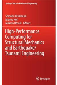 High-Performance Computing for Structural Mechanics and Earthquake/Tsunami Engineering