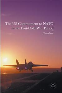 Us Commitment to NATO in the Post-Cold War Period